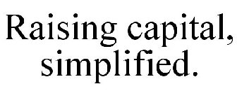 RAISING CAPITAL, SIMPLIFIED.