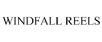 WINDFALL REELS