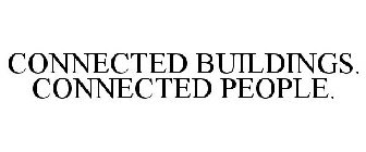 CONNECTED BUILDINGS. CONNECTED PEOPLE.