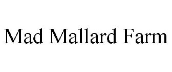 MAD MALLARD FARM