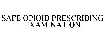 SAFE OPIOID PRESCRIBING EXAMINATION