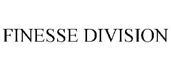 FINESSE DIVISION