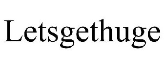 LETSGETHUGE