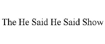 THE HE SAID HE SAID SHOW