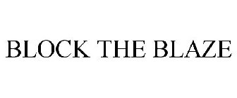 BLOCK THE BLAZE