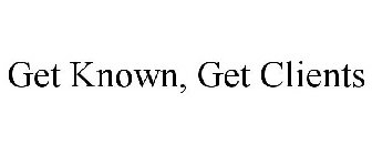 GET KNOWN, GET CLIENTS