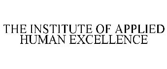 THE INSTITUTE OF APPLIED HUMAN EXCELLENCE