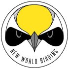 NEW WORLD BIRDING