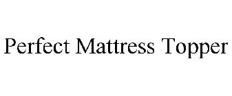 PERFECT MATTRESS TOPPER