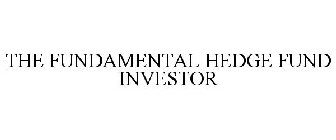 THE FUNDAMENTAL HEDGE FUND INVESTOR