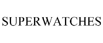SUPERWATCHES