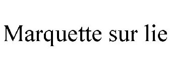 MARQUETTE SUR LIE