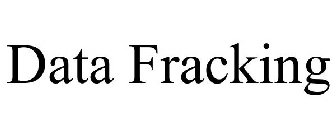 DATA FRACKING