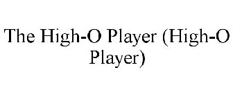 THE HIGH-O PLAYER