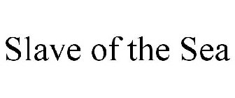 SLAVE OF THE SEA