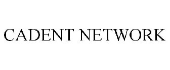 CADENT NETWORK