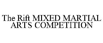 THE RIFT MIXED MARTIAL ARTS COMPETITION