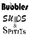 BUBBLES, SUDS, & SPIRITS