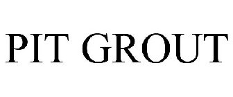 PIT GROUT