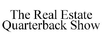 THE REAL ESTATE QUARTERBACK SHOW