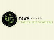 CABO FLATS FRESH EXPRESS