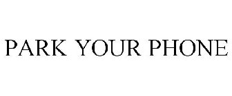 PARK YOUR PHONE
