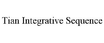 TIAN INTEGRATIVE SEQUENCE
