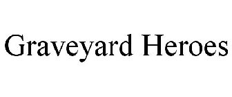 GRAVEYARD HEROES