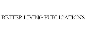 BETTER LIVING PUBLICATIONS