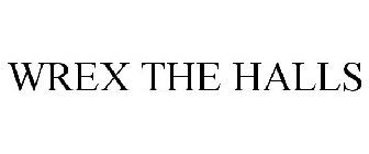 WREX THE HALLS
