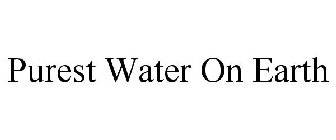 PUREST WATER ON EARTH
