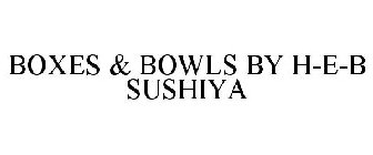 BOXES & BOWLS BY H-E-B SUSHIYA