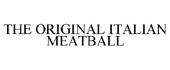 THE ORIGINAL ITALIAN MEATBALL