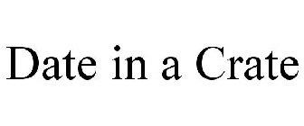 DATE IN A CRATE
