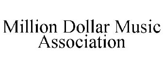 MILLION DOLLAR MUSIC ASSOCIATION