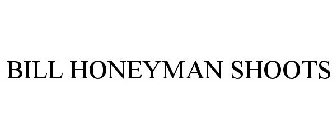 BILL HONEYMAN SHOOTS
