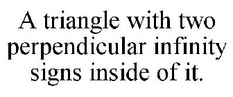 A TRIANGLE WITH TWO PERPENDICULAR INFINITY SIGNS INSIDE OF IT.