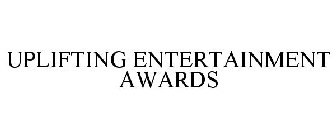 UPLIFTING ENTERTAINMENT AWARDS