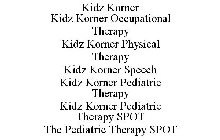 KIDZ KORNER KIDZ KORNER OCCUPATIONAL THERAPY KIDZ KORNER PHYSICAL THERAPY KIDZ KORNER SPEECH KIDZ KORNER PEDIATRIC THERAPY KIDZ KORNER PEDIATRIC THERAPY SPOT THE PEDIATRIC THERAPY SPOT