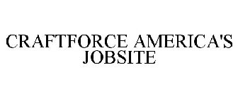 CRAFTFORCE AMERICA'S JOBSITE