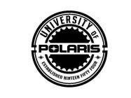 UNIVERSITY OF POLARIS ESTABLISHED NINETEEN FIFTY FOUR