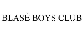 BLASÉ BOYS CLUB