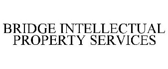 BRIDGE INTELLECTUAL PROPERTY SERVICES
