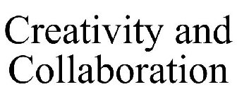 CREATIVITY AND COLLABORATION