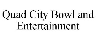 QUAD CITY BOWL AND ENTERTAINMENT