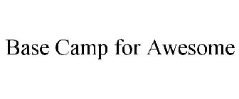BASE CAMP FOR AWESOME