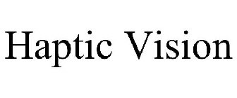 HAPTIC VISION