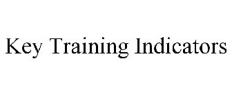 KEY TRAINING INDICATORS