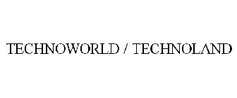 TECHNOWORLD / TECHNOLAND