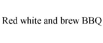 RED WHITE AND BREW BBQ